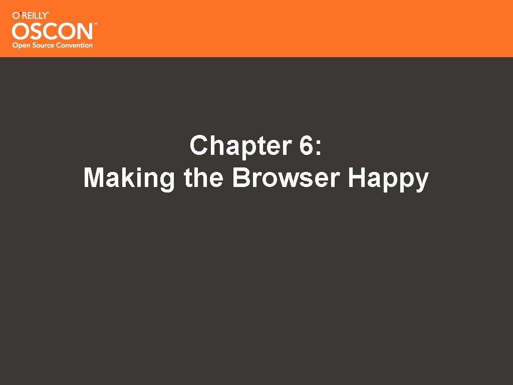 Chapter 6: Making the Browser Happy 