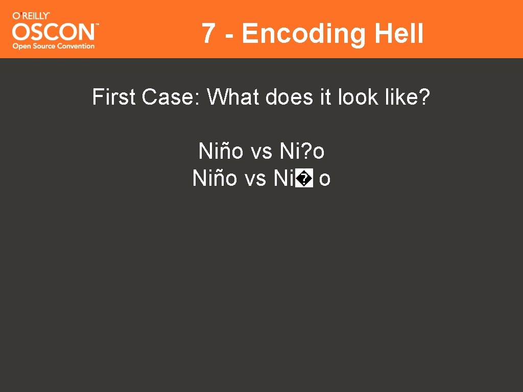 7 - Encoding Hell First Case: What does it look like? Niño vs Ni?
