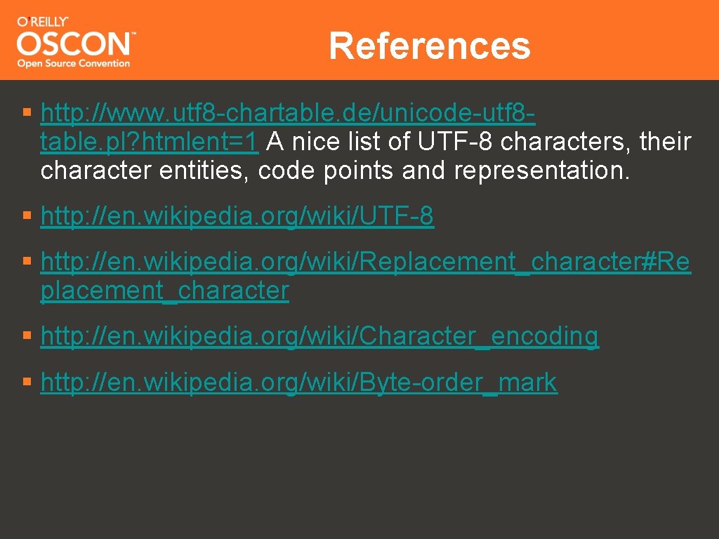 References § http: //www. utf 8 -chartable. de/unicode-utf 8 table. pl? htmlent=1 A nice