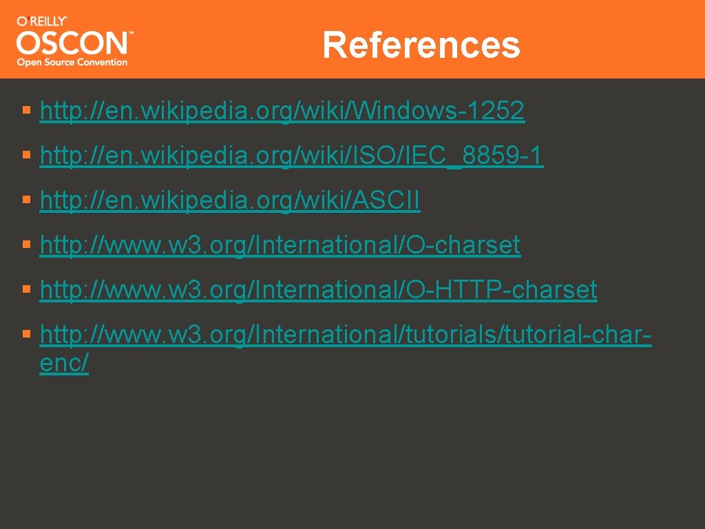 References § http: //en. wikipedia. org/wiki/Windows-1252 § http: //en. wikipedia. org/wiki/ISO/IEC_8859 -1 § http: