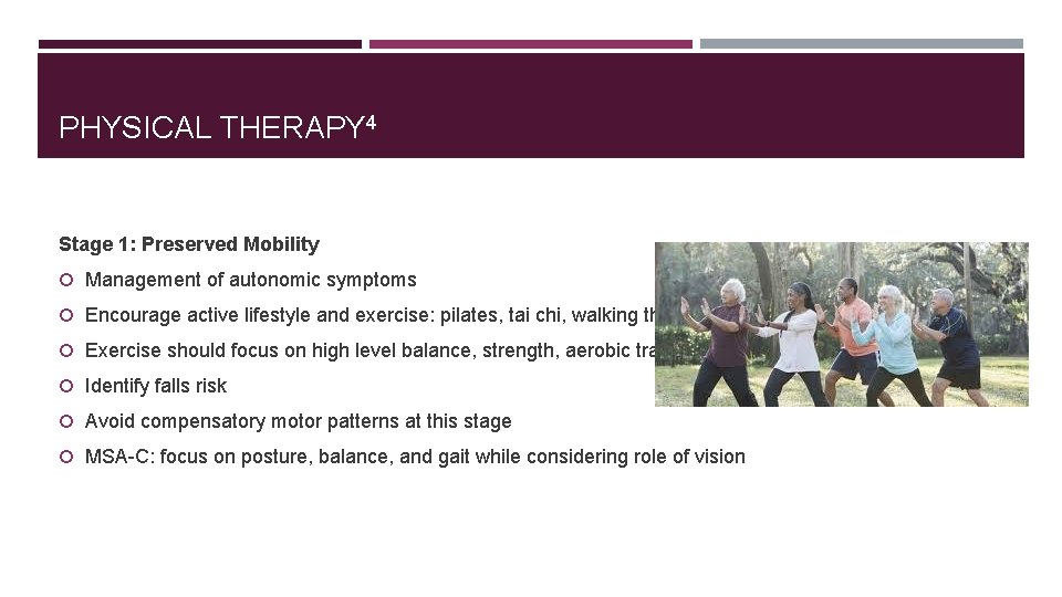 PHYSICAL THERAPY 4 Stage 1: Preserved Mobility Management of autonomic symptoms Encourage active lifestyle