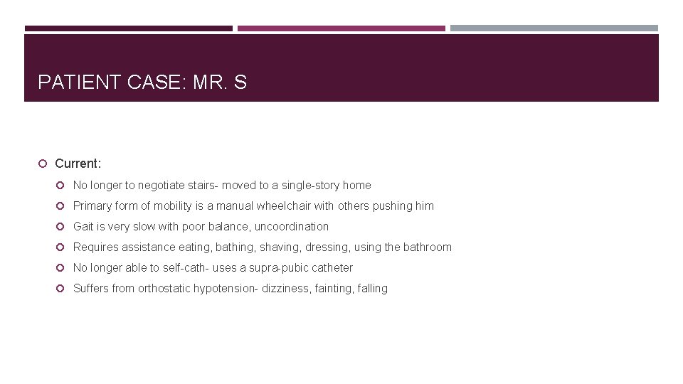 PATIENT CASE: MR. S Current: No longer to negotiate stairs- moved to a single-story