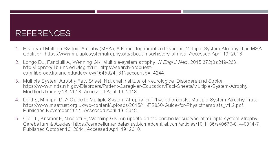 REFERENCES 1. History of Multiple System Atrophy (MSA), A Neurodegenerative Disorder. Multiple System Atrophy: