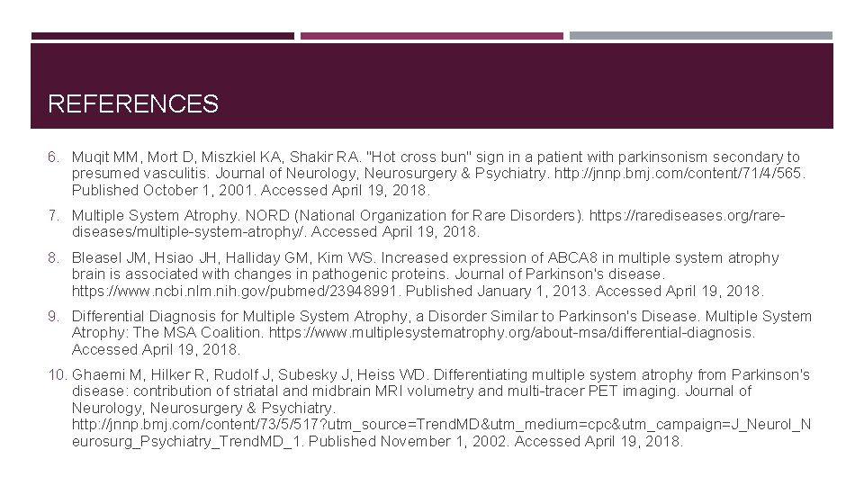 REFERENCES 6. Muqit MM, Mort D, Miszkiel KA, Shakir RA. "Hot cross bun" sign