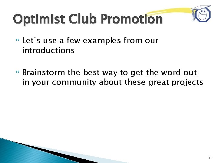 Optimist Club Promotion Let’s use a few examples from our introductions Brainstorm the best