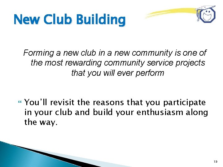 New Club Building Forming a new club in a new community is one of