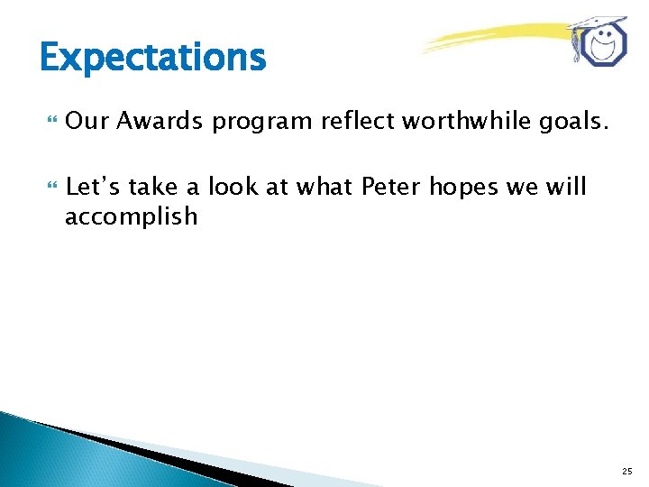 Expectations Our Awards program reflect worthwhile goals. Let’s take a look at what Peter