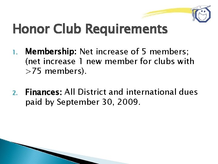 Honor Club Requirements 1. Membership: Net increase of 5 members; (net increase 1 new