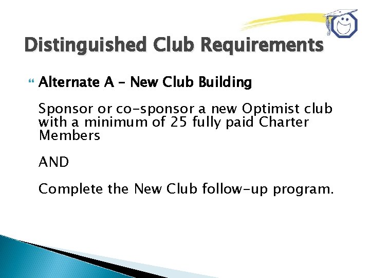 Distinguished Club Requirements Alternate A – New Club Building Sponsor or co-sponsor a new