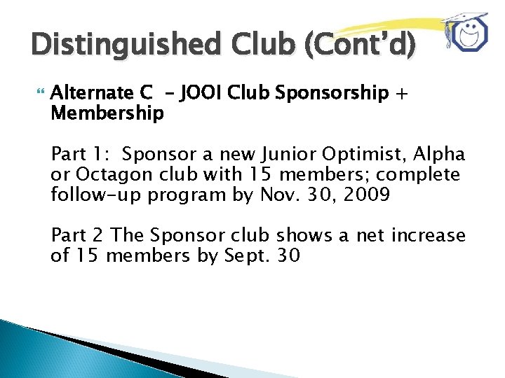 Distinguished Club (Cont’d) Alternate C – JOOI Club Sponsorship + Membership Part 1: Sponsor