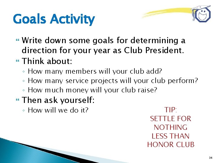 Goals Activity Write down some goals for determining a direction for your year as