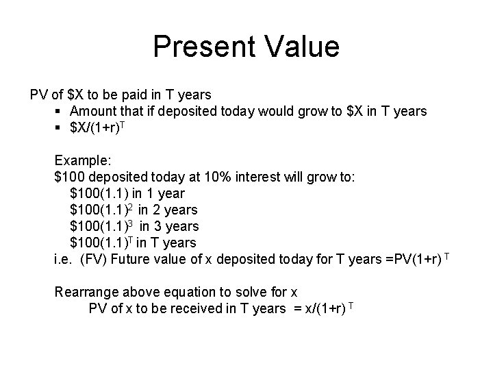 Present Value PV of $X to be paid in T years § Amount that