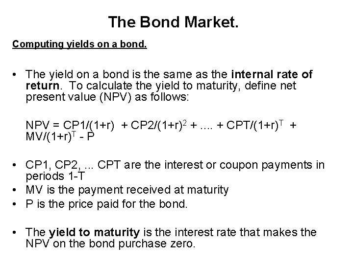 The Bond Market. Computing yields on a bond. • The yield on a bond