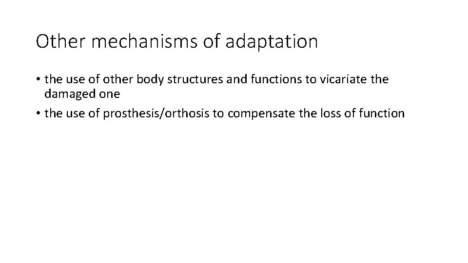 Other mechanisms of adaptation • the use of other body structures and functions to