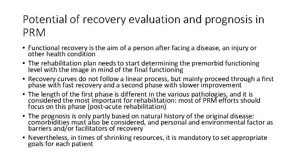 Potential of recovery evaluation and prognosis in PRM • Functional recovery is the aim