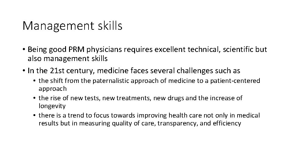 Management skills • Being good PRM physicians requires excellent technical, scientific but also management