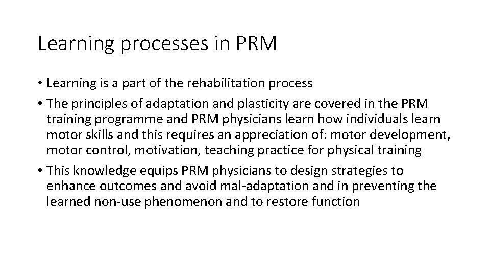 Learning processes in PRM • Learning is a part of the rehabilitation process •