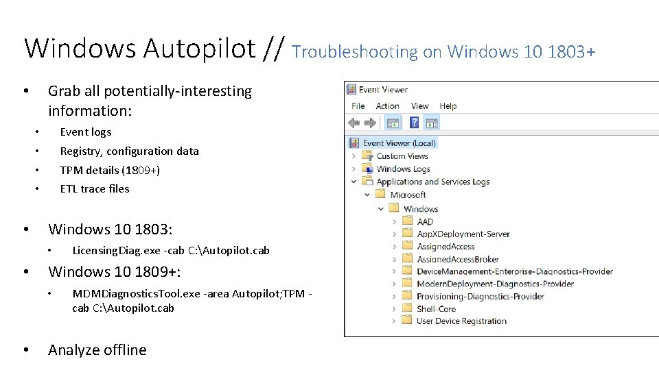 Windows Autopilot // Troubleshooting on Windows 10 1803+ Grab all potentially-interesting information: • Event