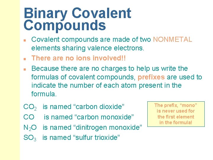 Binary Covalent Compounds n n n Covalent compounds are made of two NONMETAL elements