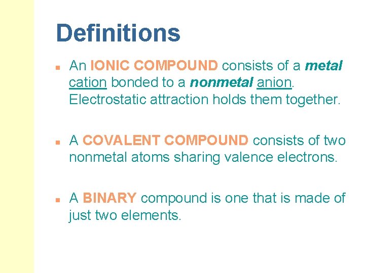 Definitions n n n An IONIC COMPOUND consists of a metal cation bonded to