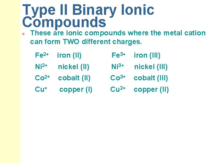 Type II Binary Ionic Compounds n These are ionic compounds where the metal cation