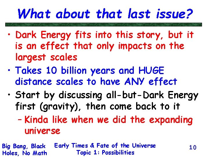 What about that last issue? • Dark Energy fits into this story, but it