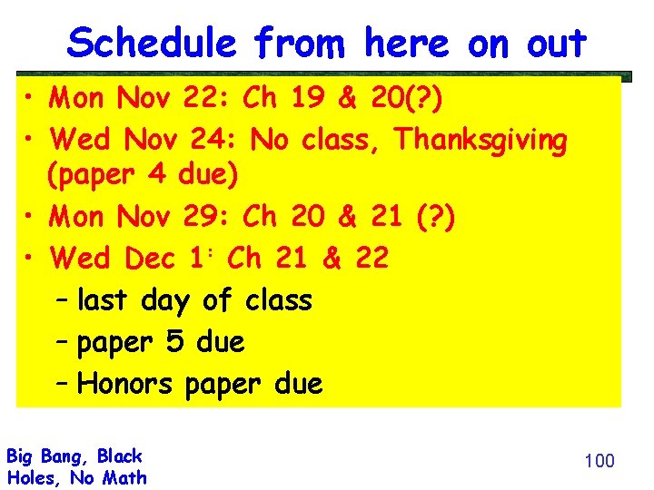 Schedule from here on out • Mon Nov 22: Ch 19 & 20(? )