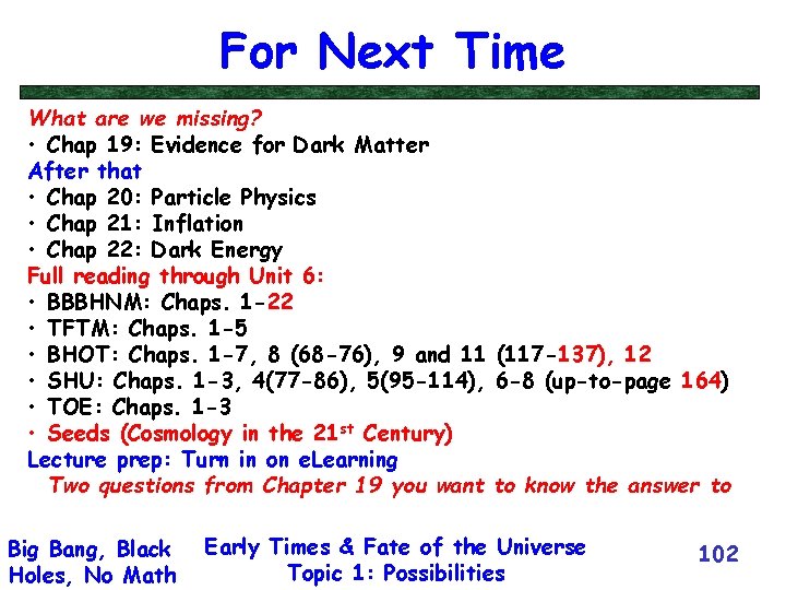 For Next Time What are we missing? • Chap 19: Evidence for Dark Matter