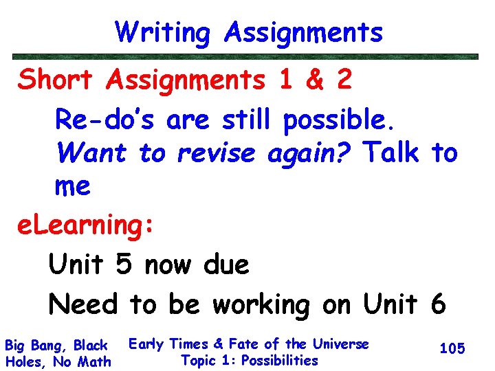 Writing Assignments Short Assignments 1 & 2 Re-do’s are still possible. Want to revise