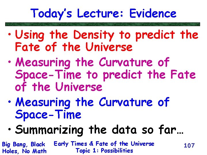 Today’s Lecture: Evidence • Using the Density to predict the Fate of the Universe