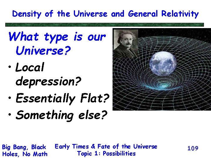 Density of the Universe and General Relativity What type is our Universe? • Local