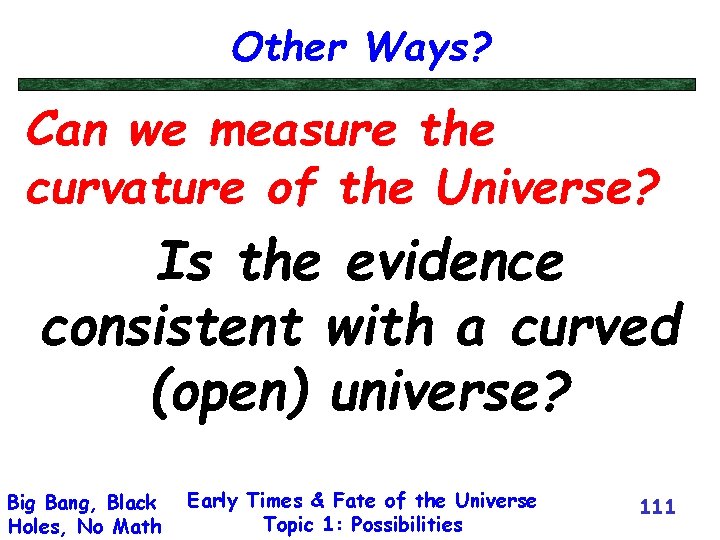 Other Ways? Can we measure the curvature of the Universe? Is the evidence consistent