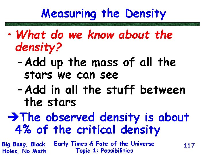 Measuring the Density • What do we know about the density? – Add up