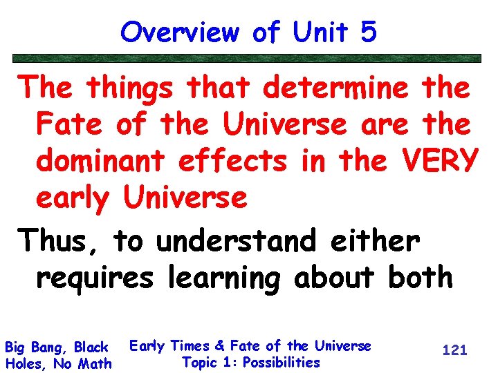 Overview of Unit 5 The things that determine the Fate of the Universe are