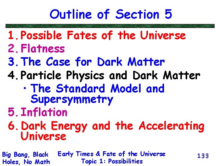 Outline of Section 5 1. Possible Fates of the Universe 2. Flatness 3. The