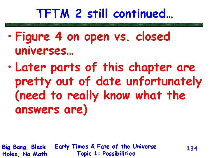 TFTM 2 still continued… • Figure 4 on open vs. closed universes… • Later