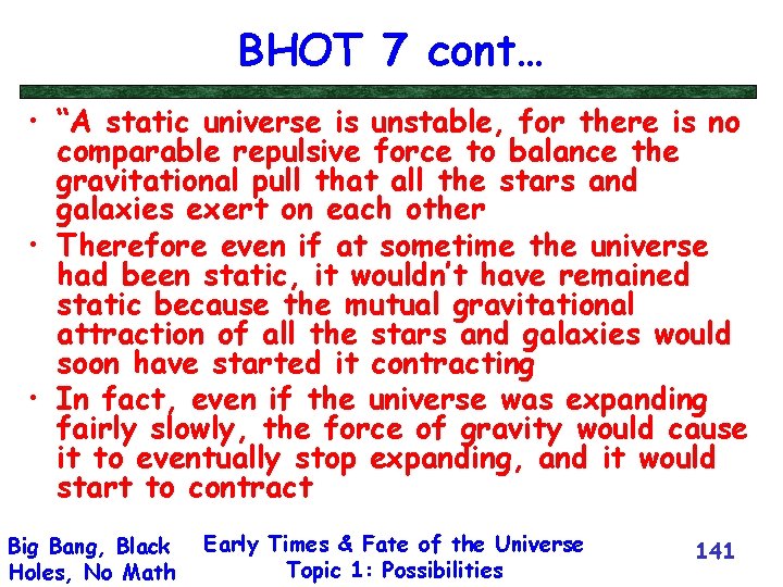 BHOT 7 cont… • “A static universe is unstable, for there is no comparable