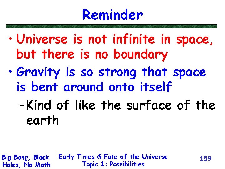 Reminder • Universe is not infinite in space, but there is no boundary •