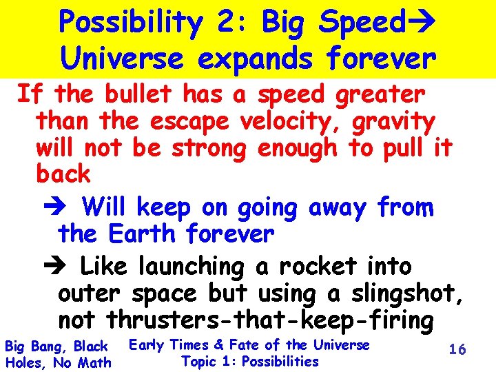 Possibility 2: Big Speed Universe expands forever If the bullet has a speed greater