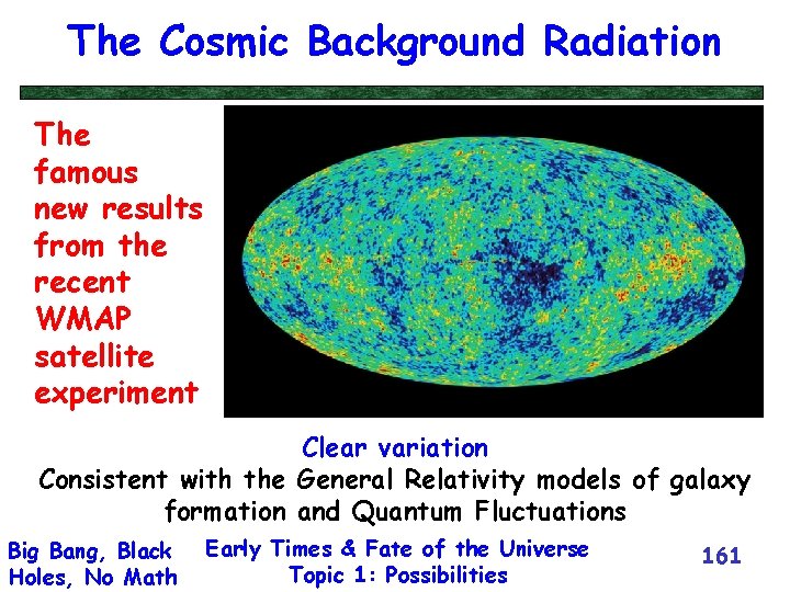 The Cosmic Background Radiation The famous new results from the recent WMAP satellite experiment
