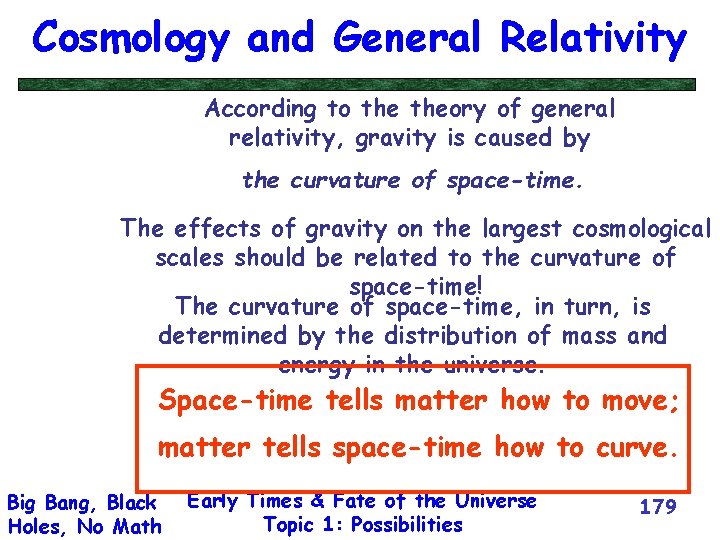 Cosmology and General Relativity According to theory of general relativity, gravity is caused by