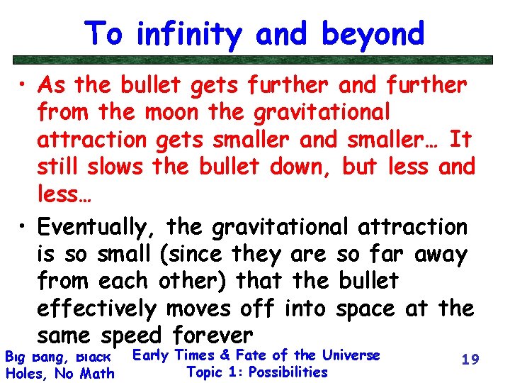 To infinity and beyond • As the bullet gets further and further from the