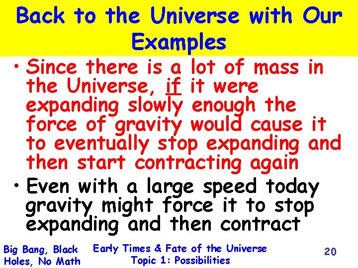 Back to the Universe with Our Examples • Since there is a lot of