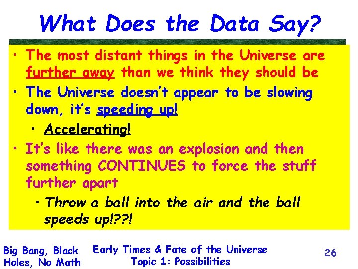 What Does the Data Say? • The most distant things in the Universe are