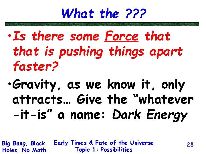 What the ? ? ? • Is there some Force that is pushing things