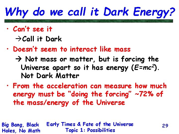 Why do we call it Dark Energy? • Can’t see it àCall it Dark