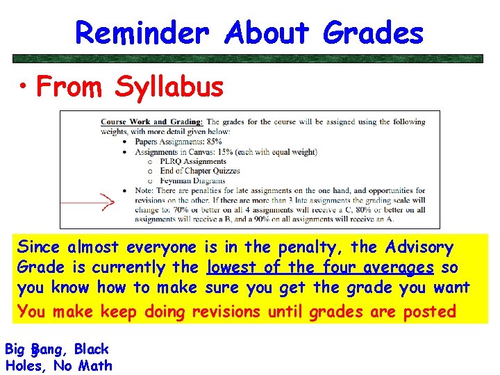 Reminder About Grades • From Syllabus Since almost everyone is in the penalty, the