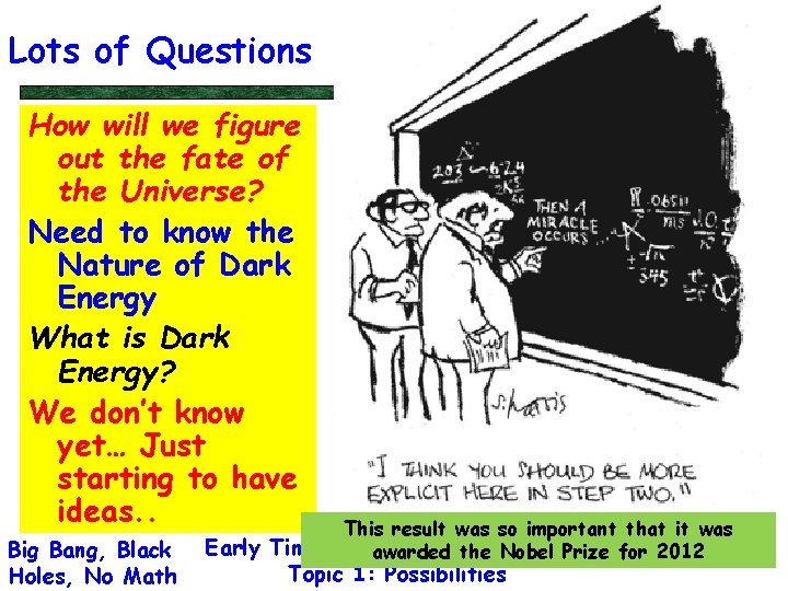 Lots of Questions How will we figure out the fate of the Universe? Need