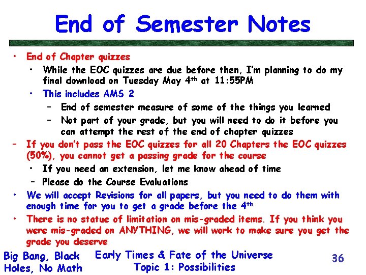 End of Semester Notes • – • • End of Chapter quizzes • While