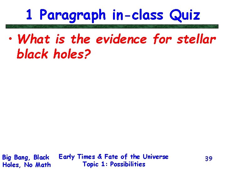 1 Paragraph in-class Quiz • What is the evidence for stellar black holes? Big